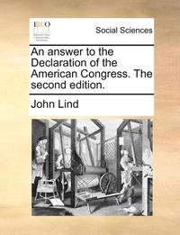 bokomslag An Answer to the Declaration of the American Congress. the Second Edition.