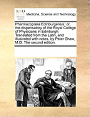 bokomslag Pharmacopia Edinburgensis: Or, the Dispensatory of the Royal College of Physicians in Edinburgh. Translated from the Latin, and Illustrated with