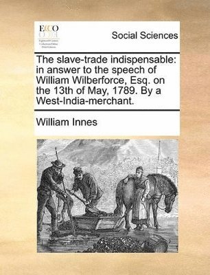 Slave-Trade Indispensable