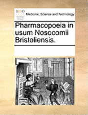 bokomslag Pharmacopoeia in Usum Nosocomii Bristoliensis.