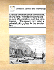 Aristotle's Master-Piece Compleated, in Two Parts