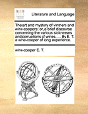 bokomslag Art and Mystery of Vintners and Wine-Coopers