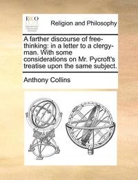 bokomslag A Farther Discourse of Free-Thinking