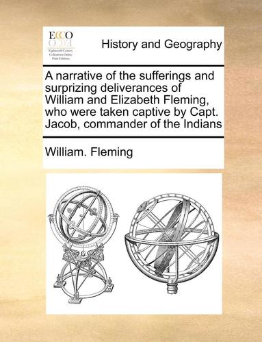 bokomslag Narrative of the Sufferings and Surprizing Deliverances of William and Elizabeth Fleming, Who Were Taken Captive by Capt. Jacob, Commander of the Indians
