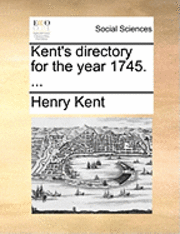 bokomslag Kent's Directory for the Year 1745. ...