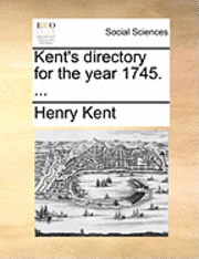 Kent's Directory for the Year 1745. ... 1