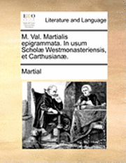 bokomslag M. Val. Martialis Epigrammata. in Usum Schol] Westmonasteriensis, Et Carthusian].