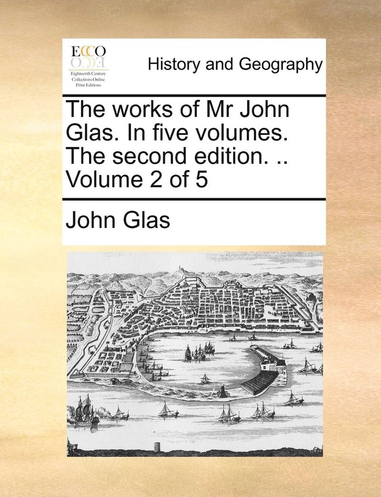 John Glas - works of Mr John Glas. In five volumes. The second edition. .. Volume 2 of 5, Häftad