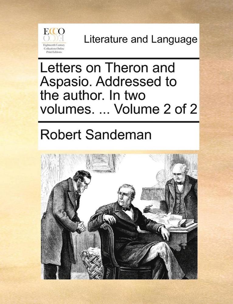 Robert Sandeman - Letters on Theron and Aspasio. Addressed to the Author. in Two Volumes. ... Volume 2 of 2, Häftad