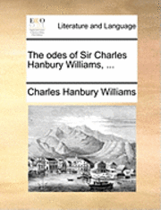 bokomslag The Odes of Sir Charles Hanbury Williams, ...