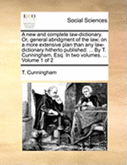 bokomslag A new and complete law-dictionary. Or, general abridgment of the law; on a more extensive plan than any law-dictionary hitherto published