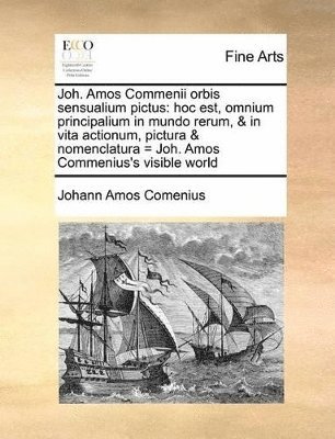 Johann Amos Comenius - Joh. Amos Commenii Orbis Sensualium Pictus, Häftad