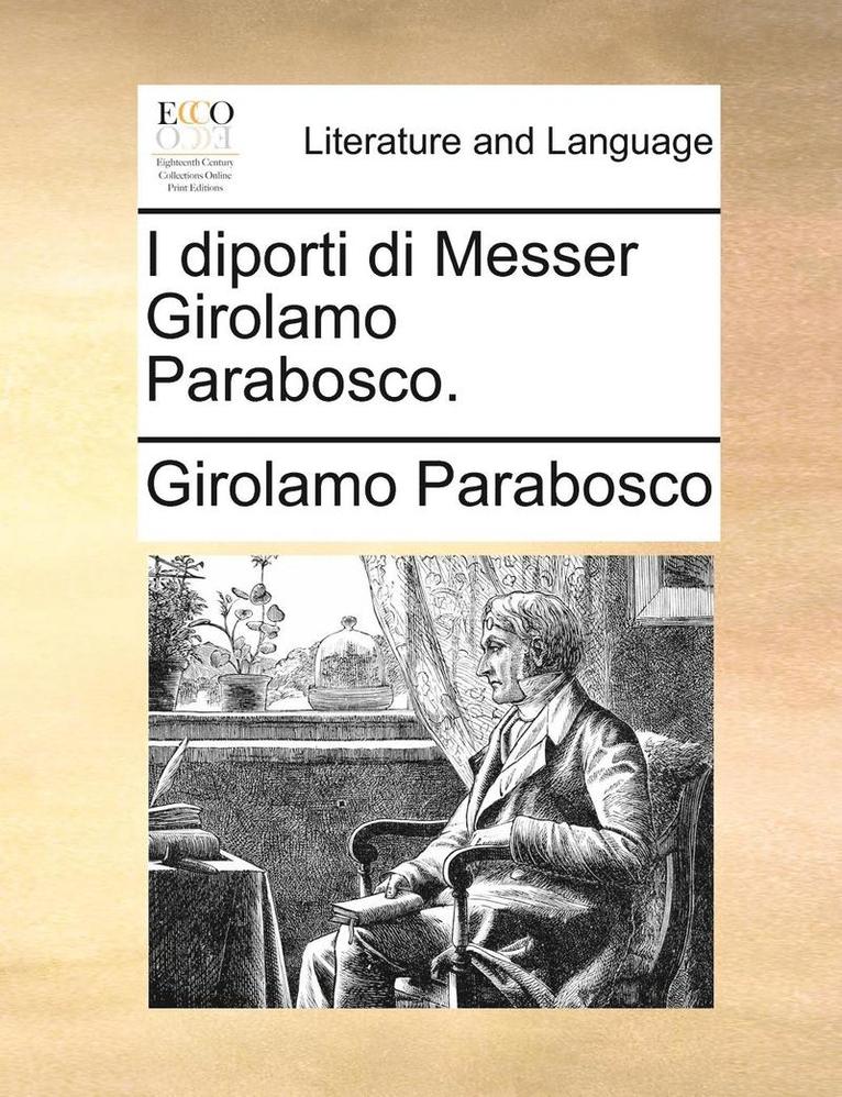 I Diporti Di Messer Girolamo Parabosco. 1