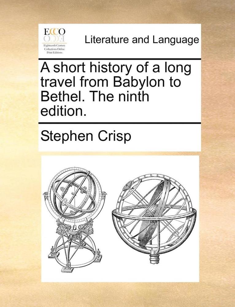 short history of a long travel from Babylon to Bethel. The ninth edition.