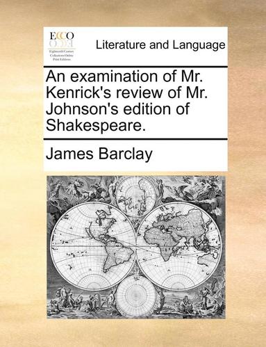 bokomslag An Examination of Mr. Kenrick's Review of Mr. Johnson's Edition of Shakespeare.