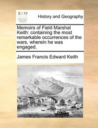 bokomslag Memoirs of Field Marshal Keith