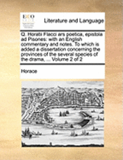 bokomslag Q. Horatii Flacci Ars Poetica, Epistola Ad Pisones: With An English Commentary And Notes. To Which Is Added A Dissertation Concerning The Provinces Of