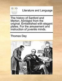 bokomslag history of Sanford and Merton. Abridged from the original. Embellished with elegant plates. For the amusement and instruction of juvenile minds.