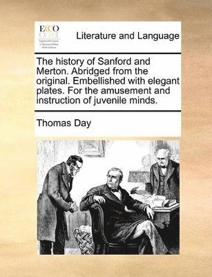Thomas Day - history of Sanford and Merton. Abridged from the original. Embellished with elegant plates. For the amusement and instruction of juvenile minds., Häftad