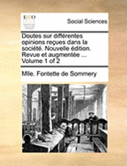 bokomslag Doutes Sur Differentes Opinions Recues Dans La Societe. Nouvelle Edition. Revue Et Augmentee ... Volume 1 of 2