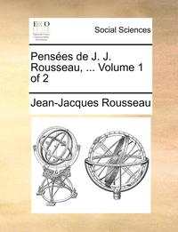 bokomslag Pensees de J. J. Rousseau, ... Volume 1 of 2