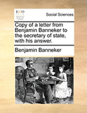 bokomslag Copy of a Letter from Benjamin Banneker to the Secretary of State, with His Answer.