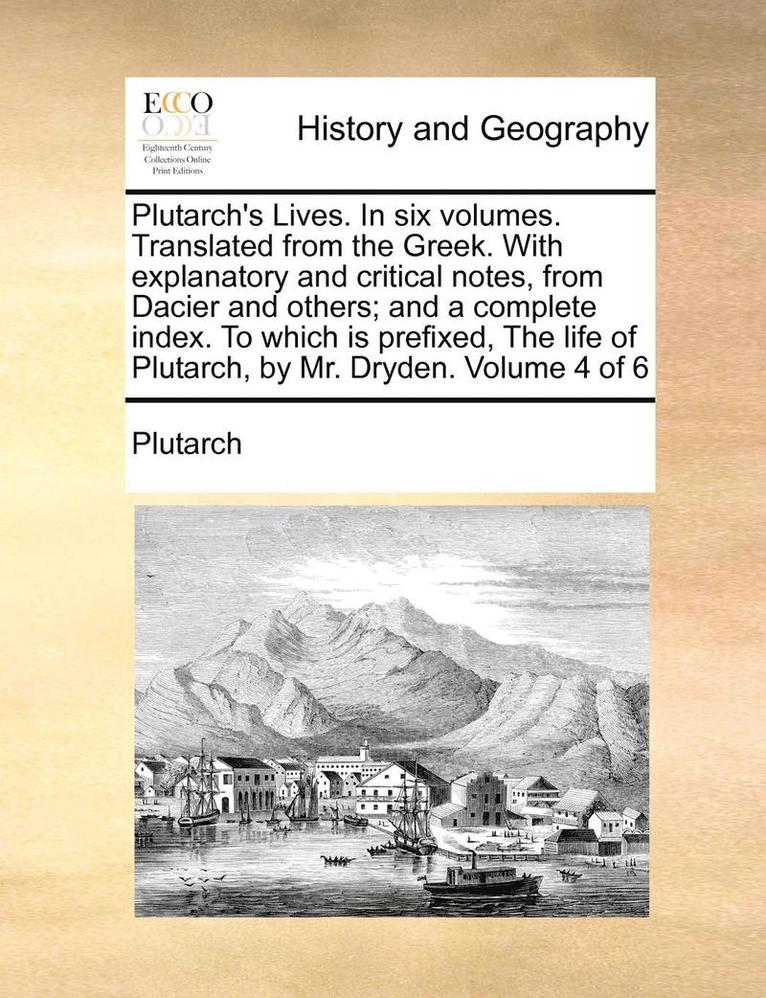 Plutarch - Plutarch's Lives. in Six Volumes. Translated from the Greek. with Explanatory and Critical Notes, from Dacier and Others; And a Complete Index. to Whi, Häftad