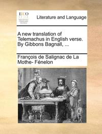 bokomslag A New Translation of Telemachus in English Verse. by Gibbons Bagnall, ...
