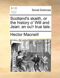 bokomslag Scotland's Skaith, or the History O' Will and Jean
