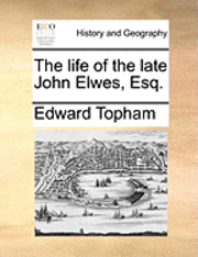 Edward Topham - Life of the Late John Elwes, Esq., Häftad