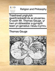 bokomslag Traethawd Ynghylch Gweithredoedd Da AC Elusenau. O Waith Mr. Thomas Gouge, Yr Hwn Yn Ddiweddar a Gymerth Boen Yn Gariadus I Lesau Cymru.