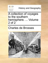 bokomslag A collection of voyages to the southern hemisphere. ... Volume 2 of 2