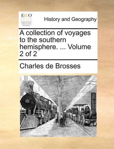 Charles de Brosses - collection of voyages to the southern hemisphere. ... Volume 2 of 2, Häftad