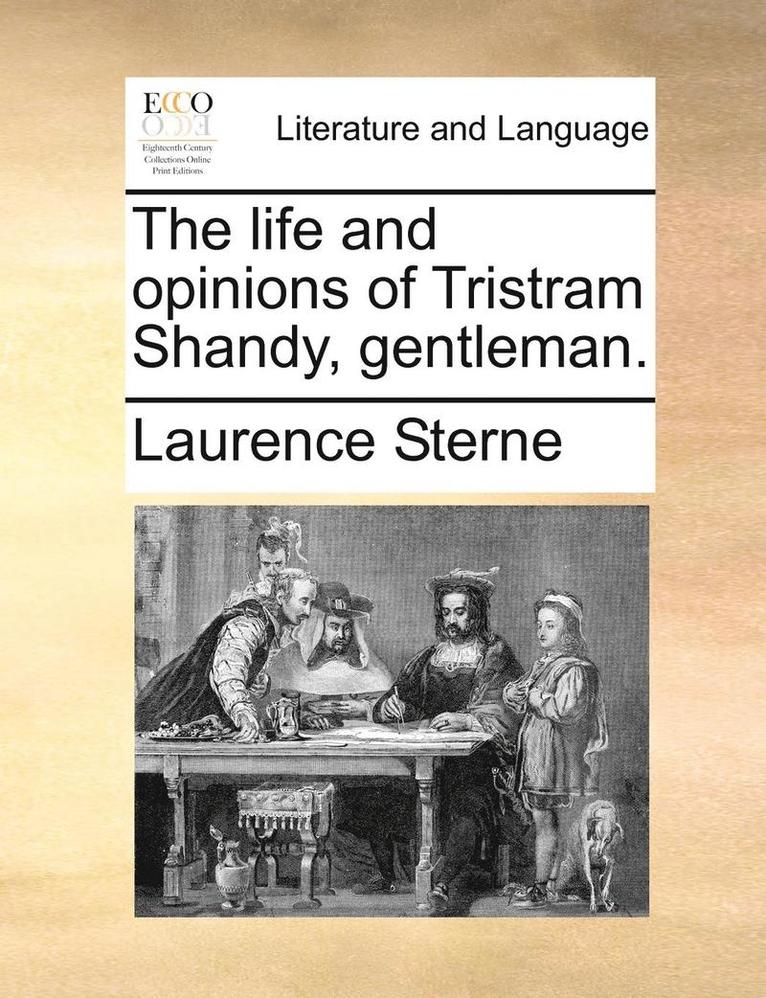 The life and opinions of Tristram Shandy, gentleman. 1