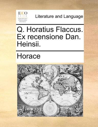 bokomslag Q. Horatius Flaccus. Ex Recensione Dan. Heinsii.