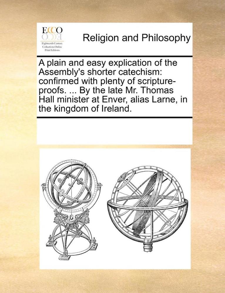 A Plain and Easy Explication of the Assembly's Shorter Catechism 1