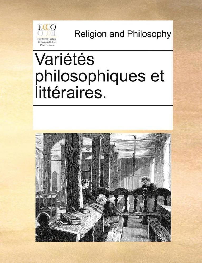 Varits Philosophiques Et Littraires. 1