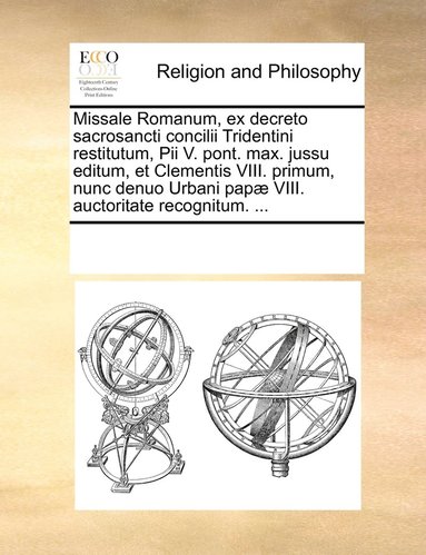 bokomslag Missale Romanum, ex decreto sacrosancti concilii Tridentini restitutum, Pii V. pont. max. jussu editum, et Clementis VIII. primum, nunc denuo Urbani pap VIII. auctoritate recognitum. ...