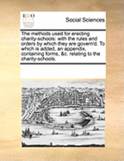bokomslag The Methods Used for Erecting Charity-Schools
