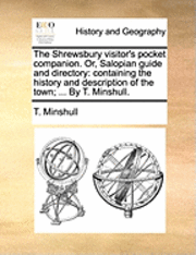 bokomslag Shrewsbury Visitor's Pocket Companion. Or, Salopian Guide and Directory