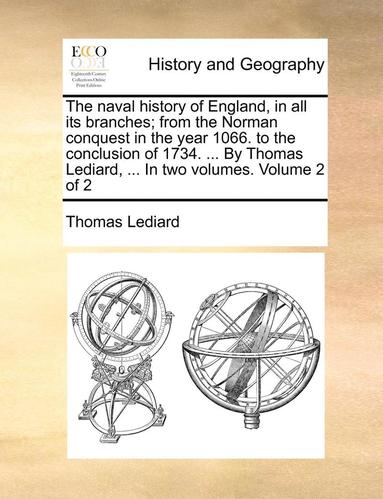 bokomslag The naval history of England, in all its branches; from the Norman conquest in the year 1066. to the conclusion of 1734. ... By Thomas Lediard, ... In two volumes. Volume 2 of 2