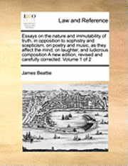 bokomslag Essays on the Nature and Immutability of Truth, in Opposition to Sophistry and Scepticism; On Poetry and Music, as They Affect the Mind; On Laughter, and Ludicrous Composition a New Edition, Revised