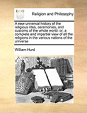 A new universal history of the religious rites, ceremonies, and customs of the whole world 1