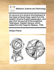 An Account of a Shoal to the Eastward of the Cape of Good Hope, Taken from the Relation of Some English Passengers, and Also from the Journal of the Brigantine Telemaque, Captain Geraud, Which Sailed 1