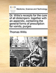 Dr. Willis's Receipts for the Cure of All Distempers 1