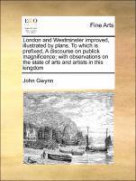 bokomslag London and Westminster Improved, Illustrated by Plans. to Which Is Prefixed, a Discourse on Publick Magnificence; With Observations on the State of Arts and Artists in This Kingdom