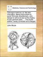 bokomslag Chirurgus Marinus: Or, the Sea-Chirurgion. Being Instructions to Junior Chirurgic Practitioners, Who Design to Serve at Sea in This Implo