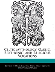 bokomslag Celtic Mythology: Gaelic, Brythonic, And Religious Vocations