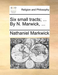 bokomslag Six Small Tracts; ... by N. Marwick, ...