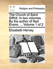 bokomslag The Church of Saint Siffrid. in Two Volumes. by the Author of Ned Evans. ... Volume 1 of 2